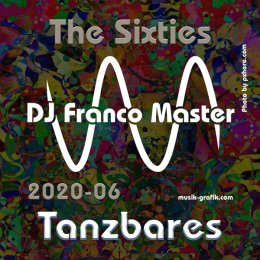 Cover: 2020-06 - Tanzbares The Sixties Mix (by DJ Franco Master)